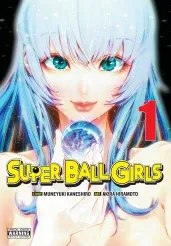Cover of Super Ball Girls, Vol. 1