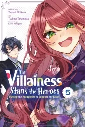 Cover of The Villainess Stans the Heroes: Playing the Antagonist to Support Her Faves!, Vol. 5